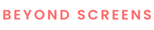 Beyond Screens